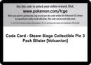 Image for Code Card - Steam Siege Collectible Pin 3 Pack Blister [Volcanion] - Pokemon