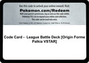 Image for Code Card - League Battle Deck [Origin Forme Palkia VSTAR] (MCAP) - Pokemon