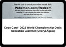 Image for Code Card - 2022 World Championship Deck: Sebastian Lashmet (Cheryl Again) - Pokemon