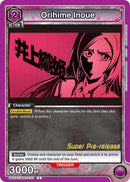 Orihime Inoue (101) - BLEACH: Thousand-Year Blood War Super Pre-Release Starter Deck (UE01ST PRE)