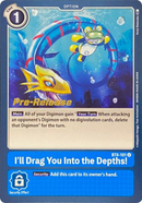 ¡Te arrastraré a las profundidades! [BT4-101] [Promocionales del Prerelease de Great Legend]