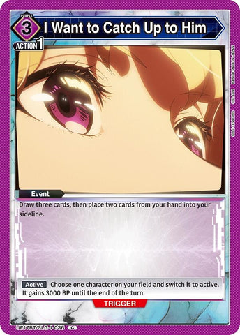 Image for I Want to Catch Up to Him (UE17BT/SLG-1-036) (UE17BT) - Union Arena
