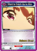 Image for I Want to Catch Up to Him (UE17BT/SLG-1-036) (UE17BT_RE) - Union Arena