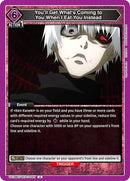 Image for You'll Get What's Coming to You When I Eat You Instead (UE18BT/TKG-1-065) (UE18BT) - Union Arena