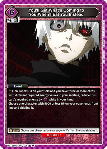 Image for You'll Get What's Coming to You When I Eat You Instead (UE18BT/TKG-1-065) (UE18BT) - Union Arena