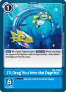 ¡Te Arrastraré a las Profundidades! [BT4-101] [Great Legend]