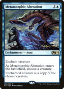 Altération métamorphique [Prerelease Promos de l'édition de base 2019]